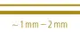Gyllene horisontella band med tjockleksangivelse som visar ungefär 1 mm till 2 mm.